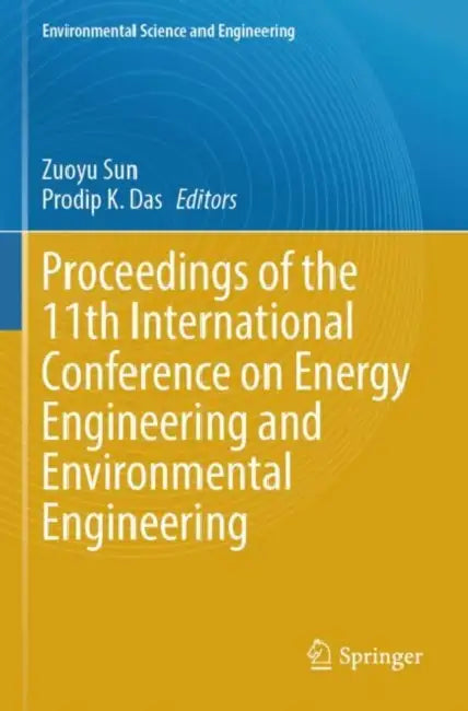 Proceedings of the 11th International Conference on Energy Engineering and Environmental Engineering by Zuoyu Sun