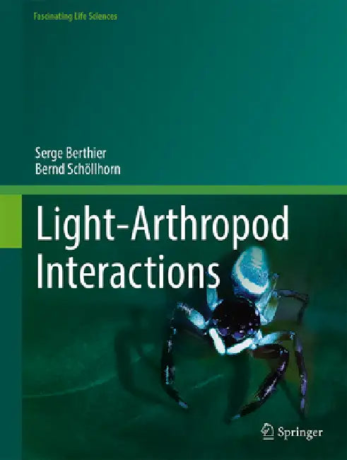 Light-Arthropod Interactions by Serge Berthier, Bernd Schöllhorn