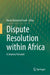 Dispute Resolution Within Africa: A Journey Forward by Rashri Baboolal Frank