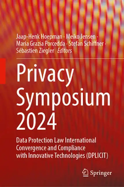 Privacy Symposium 2024: Data Protection Law International Convergence and Compliance with Innovative Technologies (Dplicit) by Jaap-Henk Hoepman