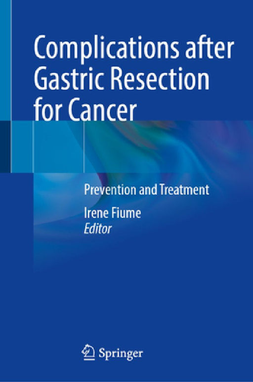 Complications After Gastric Resection for Cancer: Prevention and Treatment by Irene Fiume