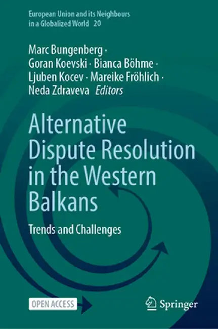 Alternative Dispute Resolution in the Western Balkans: Trends and Challenges by Marc Bungenberg