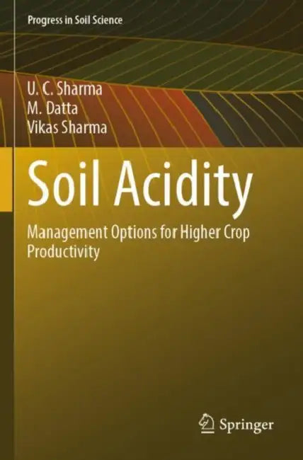 Soil Acidity: Management Options for Higher Crop Productivity by U. C. Sharma