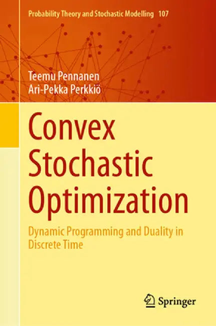 Convex Stochastic Optimization: Dynamic Programming and Duality in Discrete Time by Teemu Pennanen