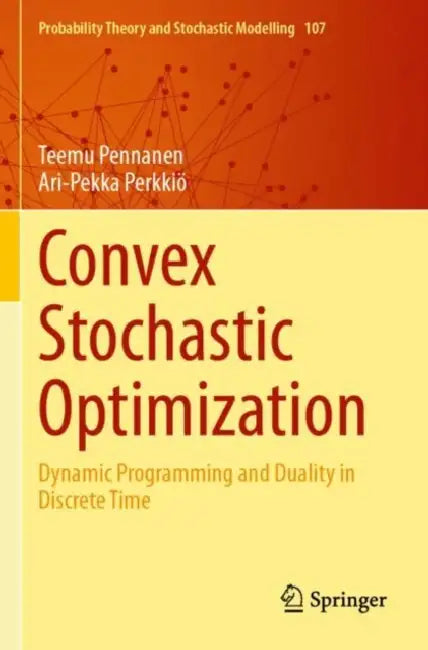 Convex Stochastic Optimization: Dynamic Programming and Duality in Discrete Time by Teemu Pennanen