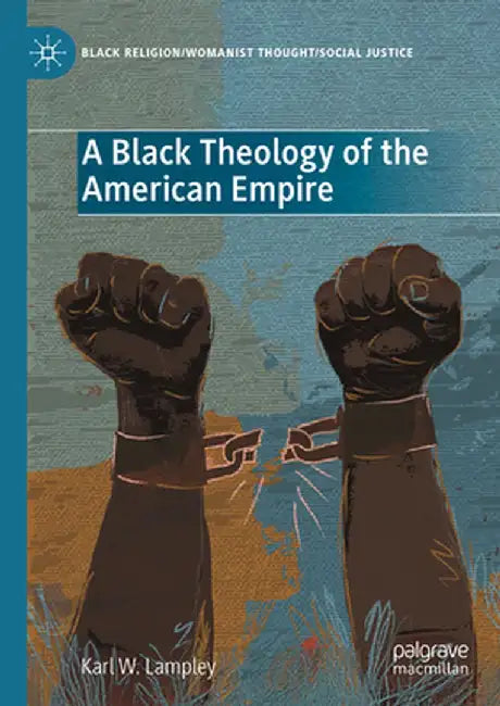 A Black Theology of the American Empire by Karl W. Lampley