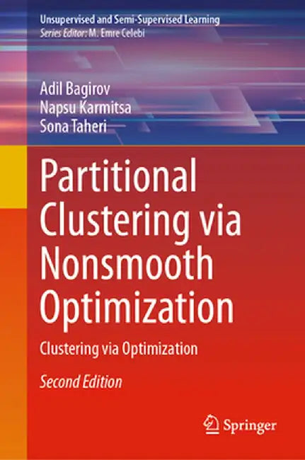 Partitional Clustering Via Nonsmooth Optimization: Clustering Via Optimization by Adil Bagirov