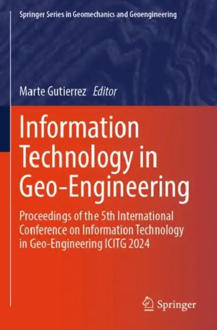Information Technology in Geo-Engineering: Proceedings of the 5th International Conference on Information Technology in Geo-Engineering Icitg 2024 by Marte Gutierrez