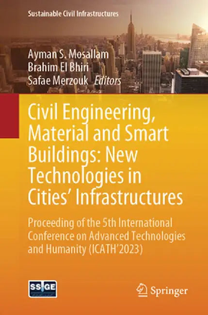 Civil Engineering, Material and Smart Buildings: New Technologies in Cities' Infrastructures: Proceeding of the 5th International Conference on Advanc by Ayman S. Mosallam