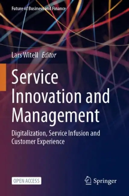 Service Innovation and Management: Digitalization, Service Infusion and Customer Experience by Lars Witell
