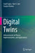 Digital Twins: Advancements in Theory, Implementation, and Applications by Sunil Gupta