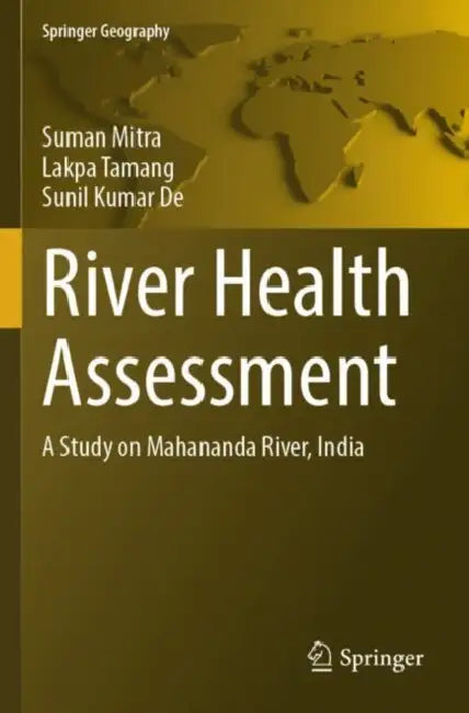 River Health Assessment: A Study on Mahananda River, India by Suman Mitra