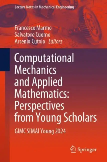 Computational Mechanics and Applied Mathematics: Perspectives from Young Scholars by Francesco Marmo