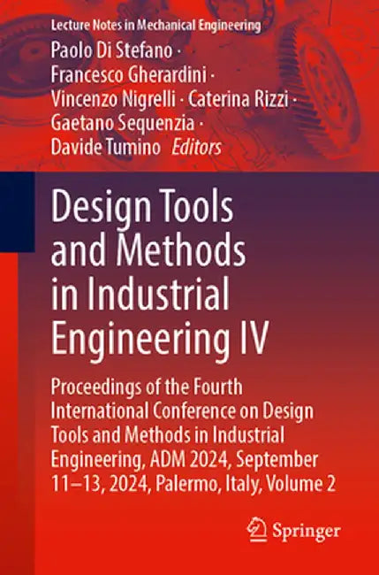 Design Tools and Methods in Industrial Engineering IV: Proceedings of the Fourth International Conference on Design Tools and Methods in Industrial En by Paolo Di Stefano