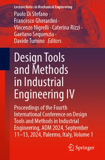 Design Tools and Methods in Industrial Engineering IV: Proceedings of the Fourth International Conference on Design Tools and Methods in Industrial En by Paolo Di Stefano