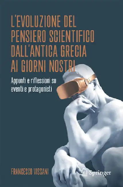 L'Evoluzione del Pensiero Scientifico Dall'antica Grecia AI Giorni Nostri: Appunti E Riflessioni Su Eventi E Protagonisti by Vissani, Francesco