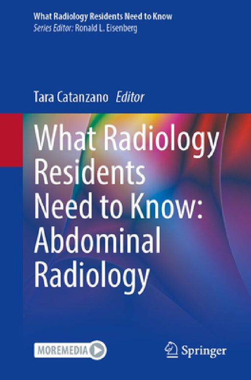 What Radiology Residents Need to Know: Abdominal Radiology by Tara Catanzano
