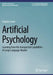 Artificial Psychology: Learning from the Unexpected Capabilities of Large Language Models by Clayton Lewis