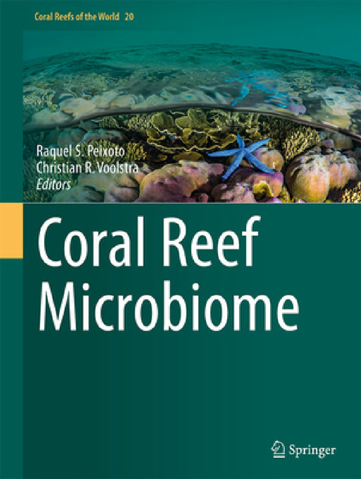 Coral Reef Microbiome by Raquel S. Peixoto, Christian R. Voolstra