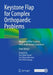 Keystone Flap for Complex Orthopaedic Problems: Reconstructive Surgery with Audiovisual Guidelines by Felix Behan