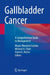 Gallbladder Cancer: A Comprehensive Guide to Management by Mauro Monteiro Correia