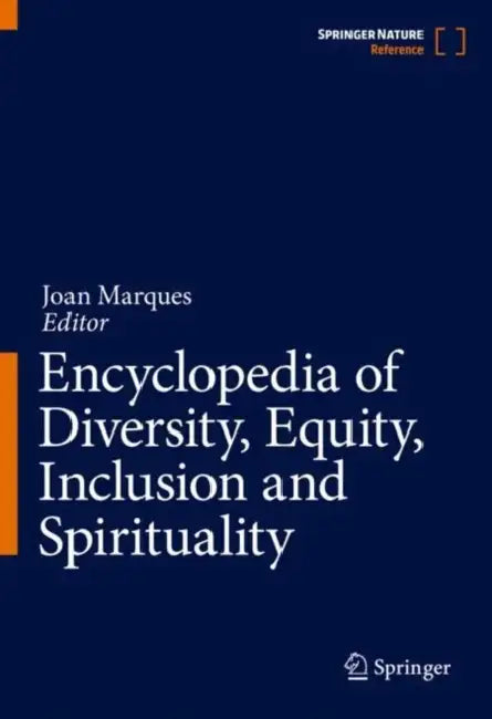 Encyclopedia of Diversity, Equity, Inclusion and Spirituality by Joan Marques