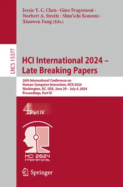 Hci International 2024 - Late Breaking Papers: 26th International Conference on Human-Computer Interaction, Hcii 2024, Washington, DC, Usa, June 29 - by Jessie Y. C. Chen