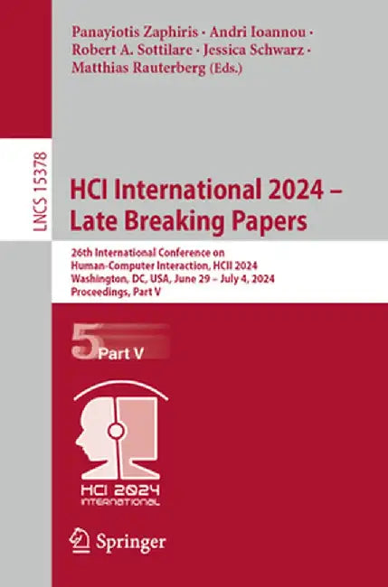 Hci International 2024 - Late Breaking Papers: 26th International Conference on Human-Computer Interaction, Hcii 2024, Washington, DC, Usa, June 29 - by Panayiotis Zaphiris