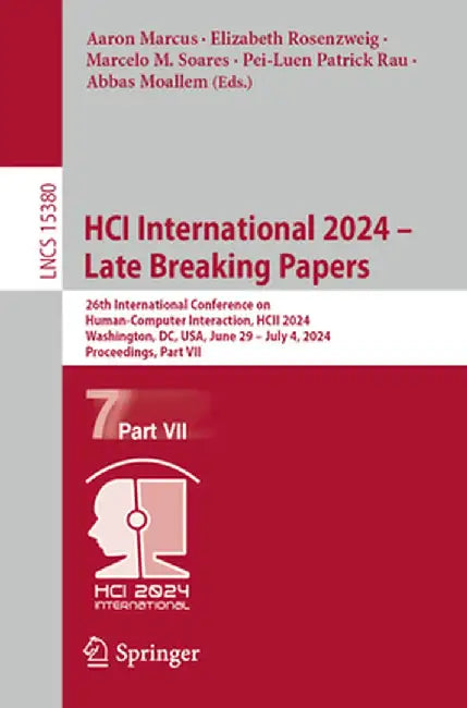 Hci International 2024 - Late Breaking Papers: 26th International Conference on Human-Computer Interaction, Hcii 2024, Washington, DC, Usa, June 29 - by Aaron Marcus
