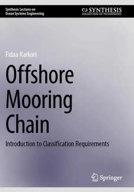 Offshore Mooring Chain: Introduction to Classification Requirements by Fidaa Karkori