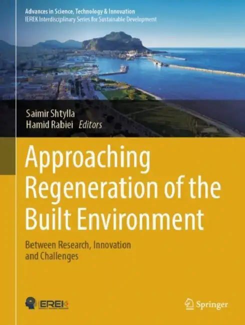 Approaching Regeneration of the Built Environment: Between Research, Innovation and Challenges by Saimir Shtylla