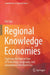 Regional Knowledge Economies: Exploring the Intersection of Technology, Geography, and Innovation in the Digital Era by Eric Vaz