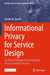 Informational Privacy for Service Design: An Ethical Framework for Designing Privacy-Oriented Services by Davide M. Parrilli