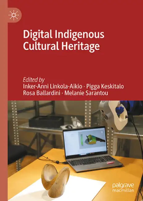 Digital Indigenous Cultural Heritage by Inker-Anni Linkola-Aikio