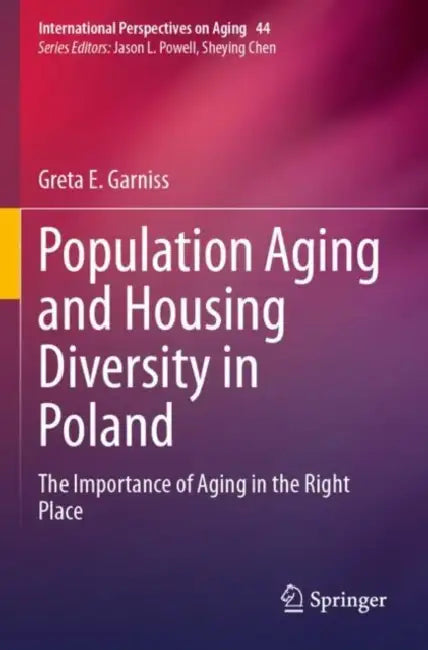 Population Aging and Housing Diversity in Poland: The Importance of Aging in the Right Place by Greta E. Garniss