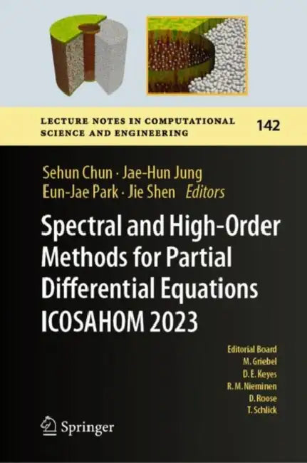 Spectral and High-Order Methods for Partial Differential Equations ICOSAHOM 2023: Selected Papers from the Icosahom Conference, Seoul, Korea, August 1 by Sehun Chun