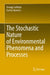 The Stochastic Nature of Environmental Phenomena and Processes by Georgy Golitsyn, Costas Varotsos