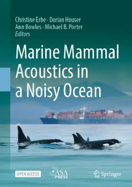 Marine Mammal Acoustics in a Noisy Ocean by Christine Erbe