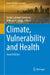 Climate, Vulnerability and Health by Sheila Lakshmi Steinberg, William A. Sprigg