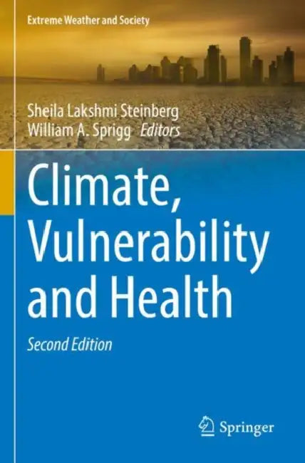 Climate, Vulnerability and Health by Sheila Lakshmi Steinberg