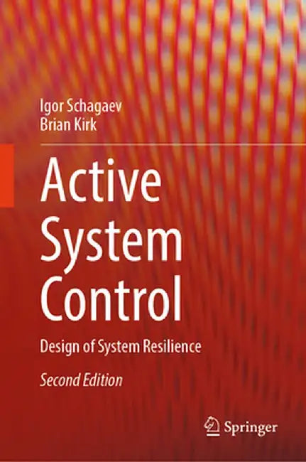 Active System Control: Design of System Resilience by Igor Schagaev