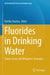 Fluorides in Drinking Water: Source, Issue, and Mitigation Strategies by Kartika Sharma