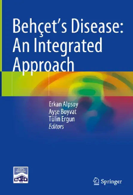 Behçet's Disease: An Integrated Approach by Erkan Alpsoy