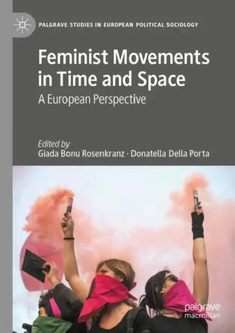 Feminist Movements in Time and Space: A European Perspective by Giada Bonu Rosenkranz