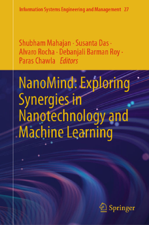 Nanomind: Exploring Synergies in Nanotechnology and Machine Learning by Shubham Mahajan, Susanta Das, Alvaro Rocha