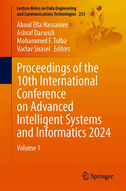 Proceedings of the 10th International Conference on Advanced Intelligent Systems and Informatics 2024: Volume 1 by Aboul Ella Hassanien