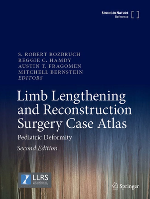 Limb Lengthening and Reconstruction Surgery Case Atlas: Pediatric Deformity by S. Robert Rozbruch