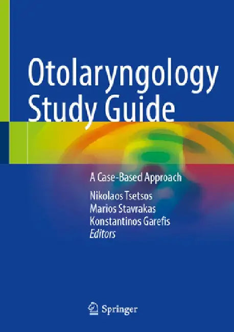 Otolaryngology Study Guide: A Case-Based Approach by Nikolaos Tsetsos