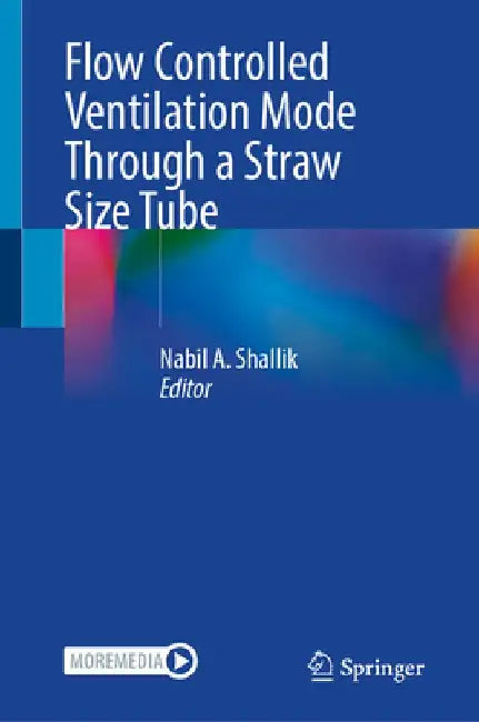 Flow Controlled Ventilation Mode Through a Straw Size Tube by Nabil A. Shallik
