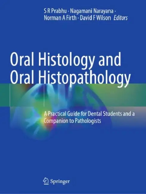 Oral Histology and Oral Histopathology: A Practical Guide for Dental Students and a Companion to Pathologists by S. R. Prabhu